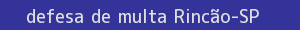 defesa/recurso de multa rincão