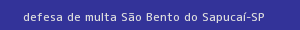 defesa/recurso de multa são bento do sapucaí