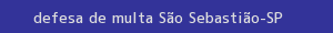 defesa/recurso de multa são sebastião