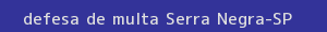 defesa/recurso de multa serra negra