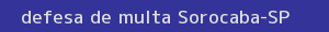 defesa/recurso de multa sorocaba