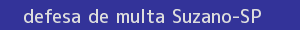 defesa/recurso de multa suzano