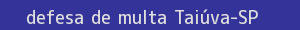 defesa/recurso de multa taiúva