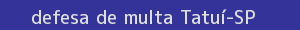 defesa/recurso de multa tatuí