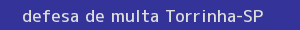 defesa/recurso de multa torrinha