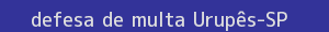 defesa/recurso de multa urupês