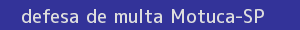 defesa/recurso de multa motuca