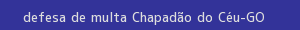 defesa/recurso de multa chapadão do céu