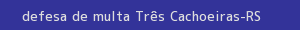 defesa/recurso de multa três cachoeiras