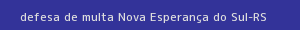 defesa/recurso de multa nova esperança do sul