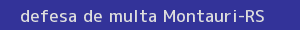 defesa/recurso de multa montauri