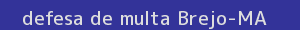 defesa/recurso de multa brejo