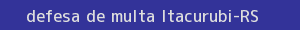 defesa/recurso de multa itacurubi