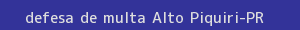 defesa/recurso de multa alto piquiri