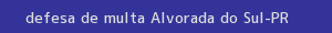 defesa/recurso de multa alvorada do sul