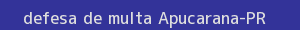 defesa/recurso de multa apucarana