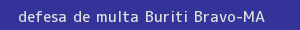 defesa/recurso de multa buriti bravo