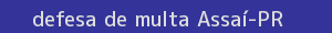 defesa/recurso de multa assaí