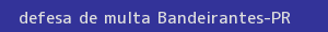 defesa/recurso de multa bandeirantes