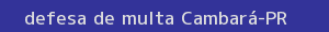 defesa/recurso de multa cambará