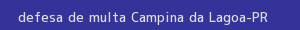 defesa/recurso de multa campina da lagoa