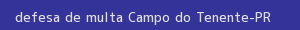 defesa/recurso de multa campo do tenente
