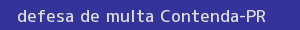 defesa/recurso de multa contenda