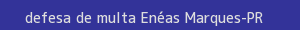 defesa/recurso de multa enéas marques