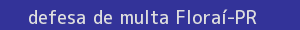 defesa/recurso de multa floraí