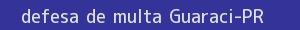 defesa/recurso de multa guaraci