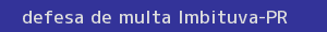 defesa/recurso de multa imbituva