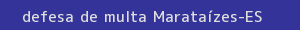 defesa/recurso de multa marataízes