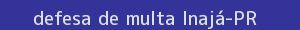defesa/recurso de multa inajá
