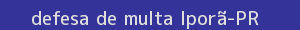 defesa/recurso de multa iporã