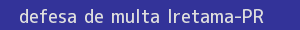 defesa/recurso de multa iretama