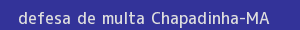 defesa/recurso de multa chapadinha