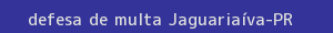 defesa/recurso de multa jaguariaíva