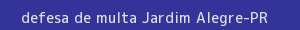 defesa/recurso de multa jardim alegre