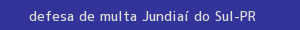 defesa/recurso de multa jundiaí do sul