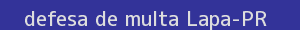 defesa/recurso de multa lapa