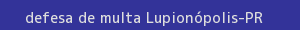 defesa/recurso de multa lupionópolis