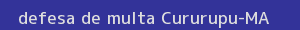 defesa/recurso de multa cururupu