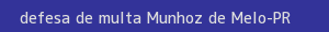 defesa/recurso de multa munhoz de melo