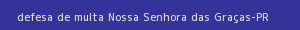 defesa/recurso de multa nossa senhora das graças