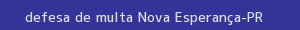 defesa/recurso de multa nova esperança