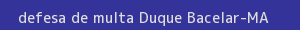 defesa/recurso de multa duque bacelar