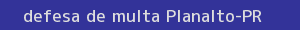 defesa/recurso de multa planalto