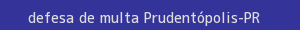 defesa/recurso de multa prudentópolis