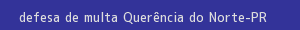 defesa/recurso de multa querência do norte