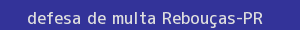 defesa/recurso de multa rebouças